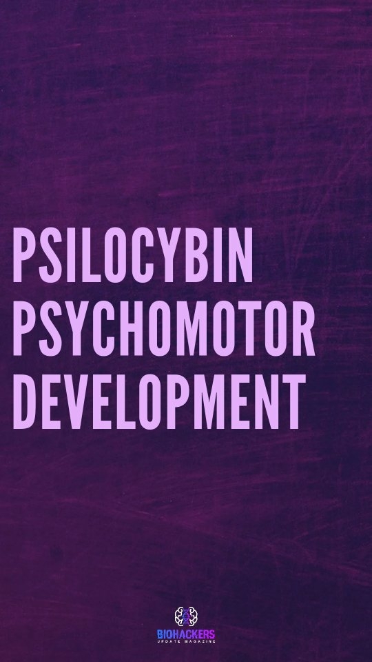 Psilocybin psychomotor Development